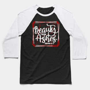 Beauty for Ashes Baseball T-Shirt